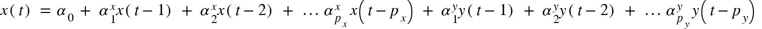 {"mathml":"<math style=\"font-family:stix;font-size:16px;\" xmlns=\"http://www.w3.org/1998/Math/MathML\"><mstyle mathsize=\"16px\"><mi>x</mi><mfenced><mi>t</mi></mfenced><mo> </mo><mo>=</mo><mo> </mo><msub><mi>α</mi><mn>0</mn></msub><mo> </mo><mo>+</mo><mo> </mo><msubsup><mi>α</mi><mn>1</mn><mi>x</mi></msubsup><mi>x</mi><mfenced><mrow><mi>t</mi><mo>-</mo><mn>1</mn></mrow></mfenced><mo> </mo><mo>+</mo><mo> </mo><msubsup><mi>α</mi><mn>2</mn><mi>x</mi></msubsup><mi>x</mi><mfenced><mrow><mi>t</mi><mo>-</mo><mn>2</mn></mrow></mfenced><mo> </mo><mo>+</mo><mo> </mo><mo>.</mo><mo>.</mo><mo>.</mo><mo> </mo><msubsup><mi>α</mi><msub><mi>p</mi><mrow><mi>x</mi><mo> </mo></mrow></msub><mi>x</mi></msubsup><mi>x</mi><mfenced><mrow><mi>t</mi><mo>-</mo><msub><mi>p</mi><mi>x</mi></msub></mrow></mfenced><mo> </mo><mo>+</mo><mo> </mo><msubsup><mi>α</mi><mn>1</mn><mi>y</mi></msubsup><mi>y</mi><mfenced><mrow><mi>t</mi><mo>-</mo><mn>1</mn></mrow></mfenced><mo> </mo><mo>+</mo><mo> </mo><msubsup><mi>α</mi><mn>2</mn><mi>y</mi></msubsup><mi>y</mi><mfenced><mrow><mi>t</mi><mo>-</mo><mn>2</mn></mrow></mfenced><mo> </mo><mo>+</mo><mo> </mo><mo>.</mo><mo>.</mo><mo>.</mo><mo> </mo><msubsup><mi>α</mi><msub><mi>p</mi><mrow><mi>y</mi><mo> </mo></mrow></msub><mi>y</mi></msubsup><mi>y</mi><mfenced><mrow><mi>t</mi><mo>-</mo><msub><mi>p</mi><mi>y</mi></msub></mrow></mfenced><mo> </mo></mstyle></math>","truncated":false}